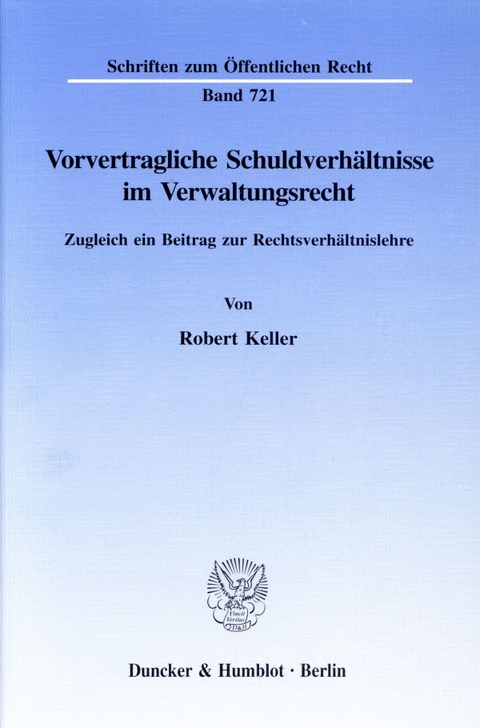 Vorvertragliche Schuldverhältnisse im Verwaltungsrecht. - Robert Keller