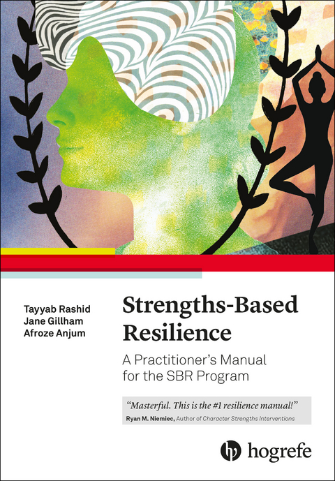 Strengths-Based Resilience - Tayyab Rashid, Jane Gillham, Afroze Anjum
