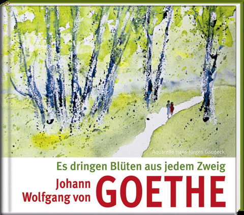 Es dringen Blüten aus jedem Zweig - Johann Wolfgang von Goethe