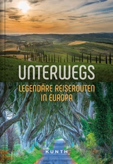 Unterwegs – Legendäre Reiserouten in Europa - 