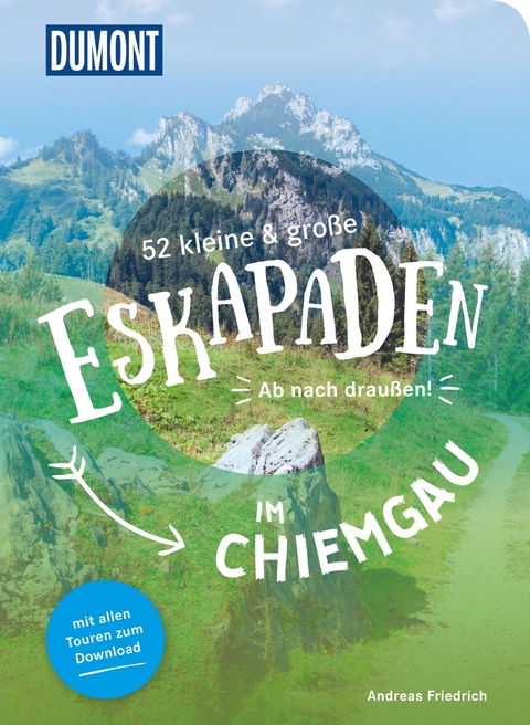 52 kleine & große Eskapaden im Chiemgau - Andreas Friedrich