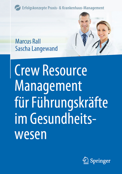 Crew Resource Management für Führungskräfte im Gesundheitswesen - Marcus Rall, Sascha Langewand