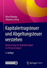 Kapitalertragsteuer und Abgeltungsteuer verstehen - Rhodius, Oliver; Lofing, Johannes