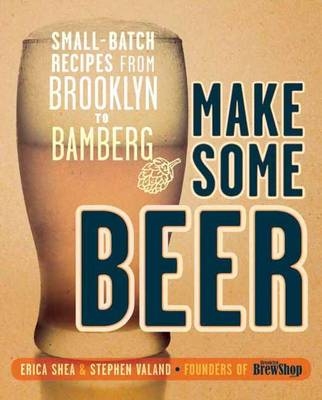 Make Some Beer -  Erica Shea,  Stephen Valand