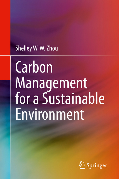 Carbon Management for a Sustainable Environment - Shelley W. W. Zhou