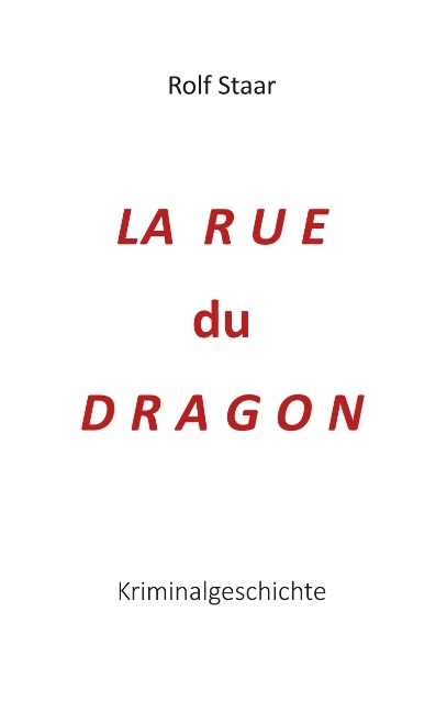 La rue du Dragon - Rolf Staar