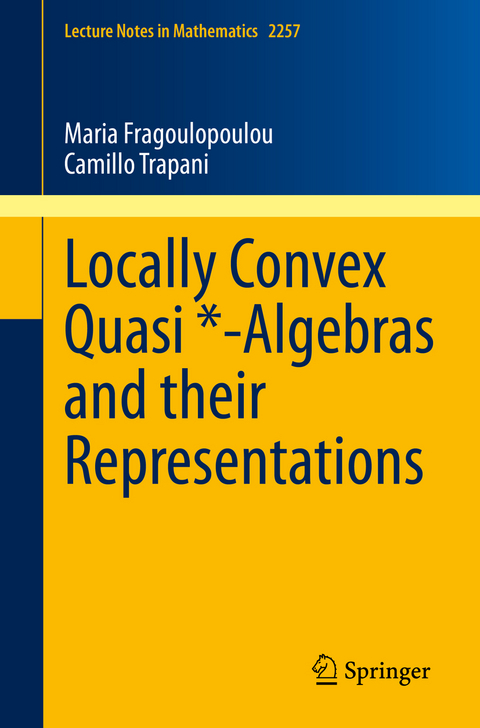 Locally Convex Quasi *-Algebras and their Representations - Maria Fragoulopoulou, Camillo Trapani