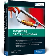 Integrating SAP SuccessFactors - Leong-Cohen, Donna; Kandi, Vishnu; Karthik, Rinky; Gan, Seng-Ping