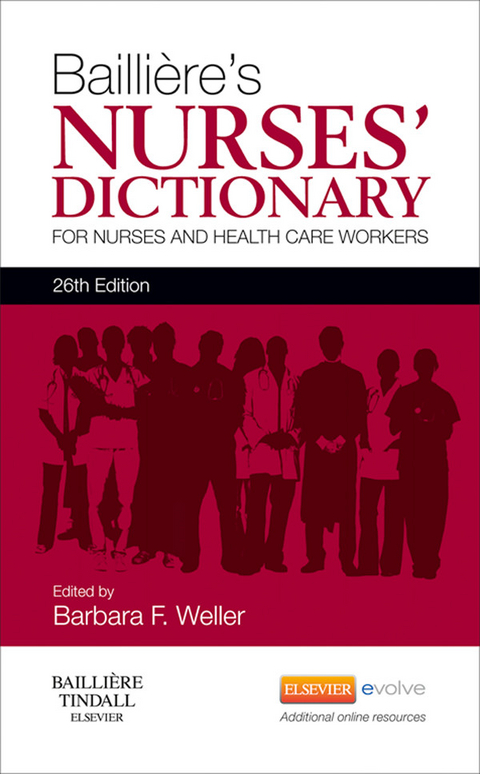 Bailliere's Nurses' Dictionary -  Barbara F. Weller