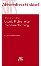 Aktuelle Probleme der Insolvenzanfechtung - Bork, Reinhard; Gehrlein, Markus