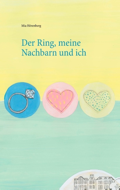 Der Ring, meine Nachbarn und ich - Mia Hörenberg