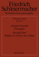 Friedrich Schleiermacher: Kritische Gesamtausgabe. Übersetzungen / Joseph Fawcett, Predigten Mungo Park, Reisen im Innern von Afrika - 