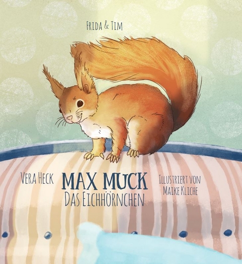 Max Muck - Das Eichhörnchen - Vera Heck