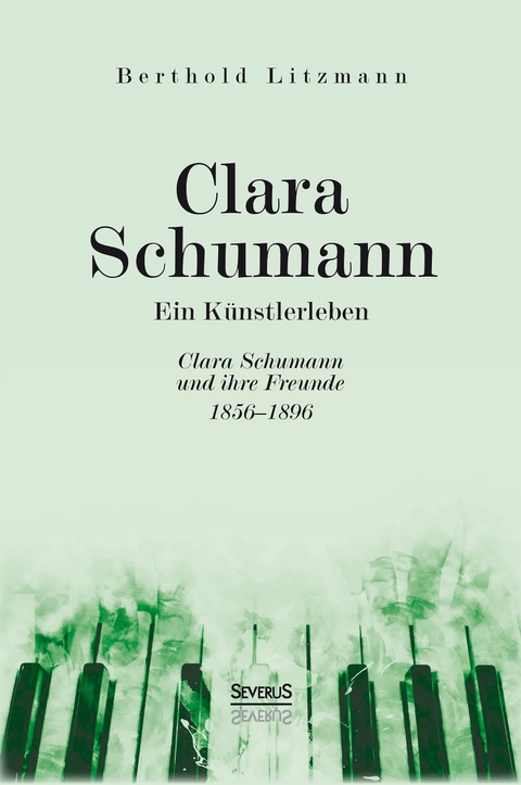 Clara Schumann. Ein Künstlerleben - Berthold Litzmann