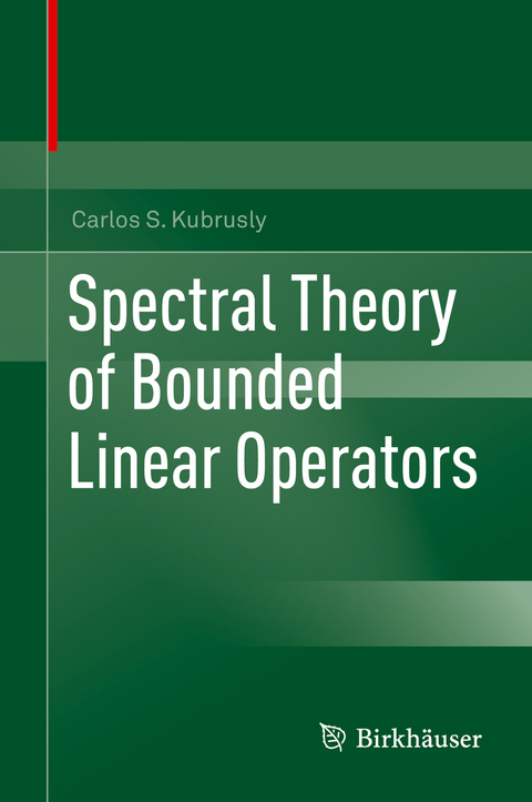 Spectral Theory of Bounded Linear Operators - Carlos S. Kubrusly