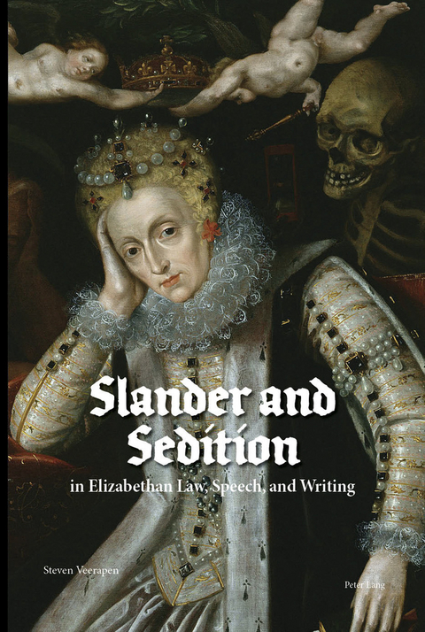 Slander and Sedition in Elizabethan Law, Speech, and Writing - Steven Veerapen