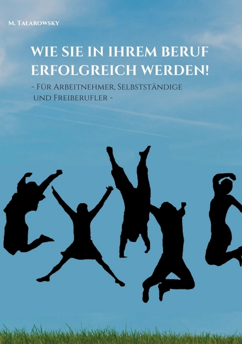 Wie Sie in Ihrem Beruf erfolgreich werden! - M. Talarowsky