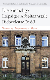 Die ehemalige Leipziger Arbeitsanstalt Riebeckstraße 63 - 