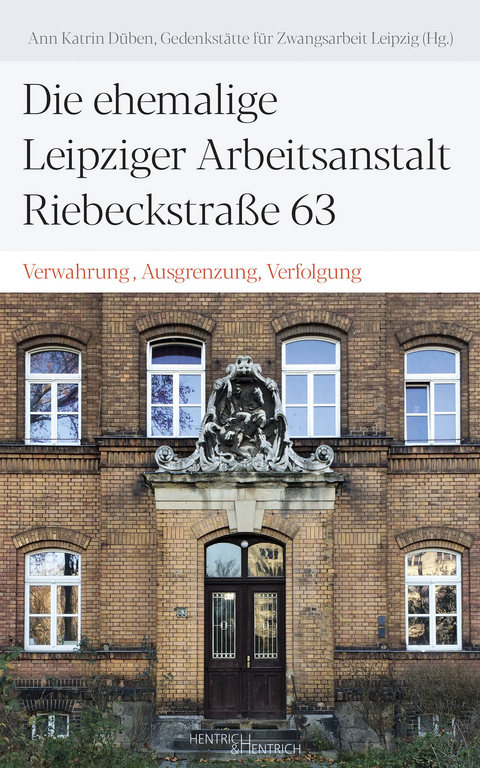 Die ehemalige Leipziger Arbeitsanstalt Riebeckstraße 63 - 