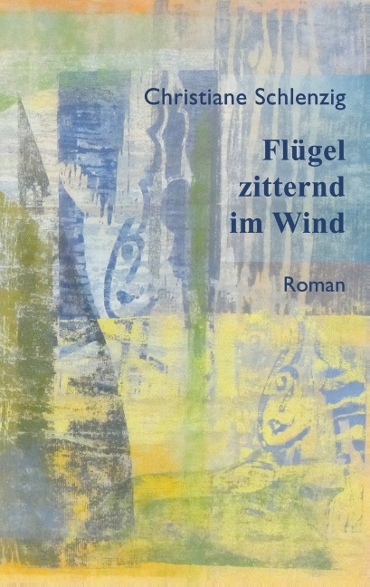 Flügel zitternd im Wind - Christiane Schlenzig