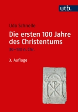 Die ersten 100 Jahre des Christentums 30-130 n. Chr. - Schnelle, Udo