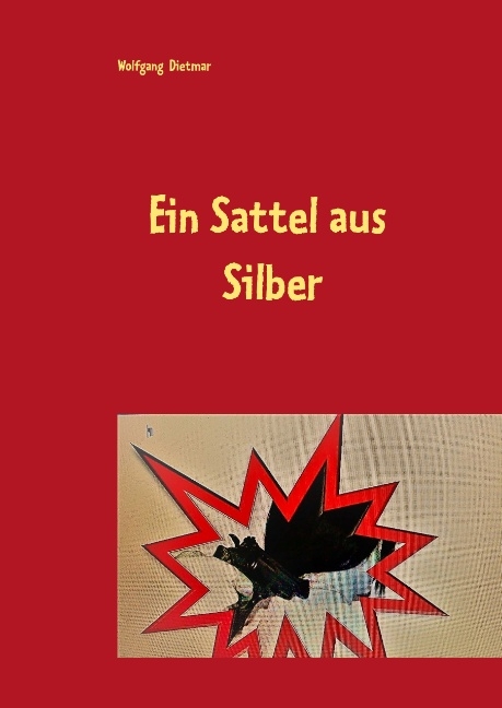 Ein Sattel aus Silber - Wolfgang Dietmar