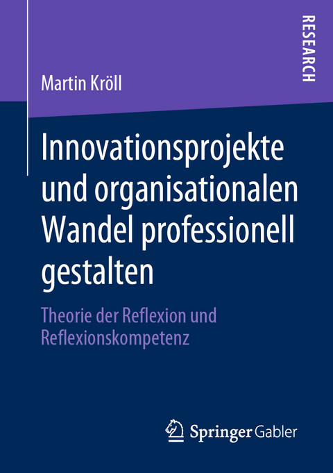 Innovationsprojekte und organisationalen Wandel professionell gestalten - Martin Kröll