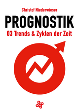 Prognostik 03: Trends & Zyklen der Zeit - Christof Niederwieser