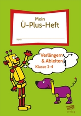 Mein-Ü-Plus-Heft: Verlängern & Ableiten - Kl. 2-4 - Bettina Rinderle