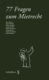 77 Fragen zum Mietrecht - Beat Rohrer, Jürg P. Müller, Urban Hulliger, Christian Ruf, Mirko Schneider, Daniel Reudt, Stephanie Merkli, Florian Rohrer