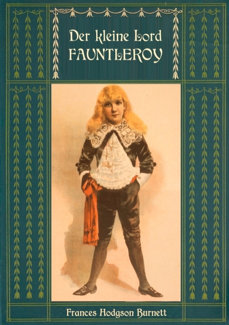 Der kleine Lord Fauntleroy: Mit den Illustrationen von Reginald Birch - Frances Hodgson Burnett, Reginald Birch