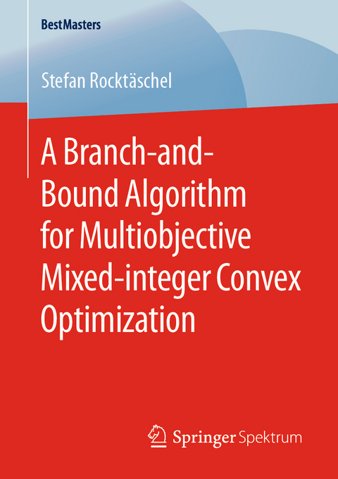 A Branch-and-Bound Algorithm for Multiobjective Mixed-integer Convex Optimization - Stefan Rocktäschel