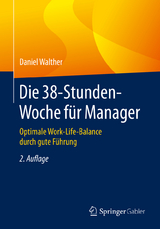 Die 38-Stunden-Woche für Manager - Walther, Daniel