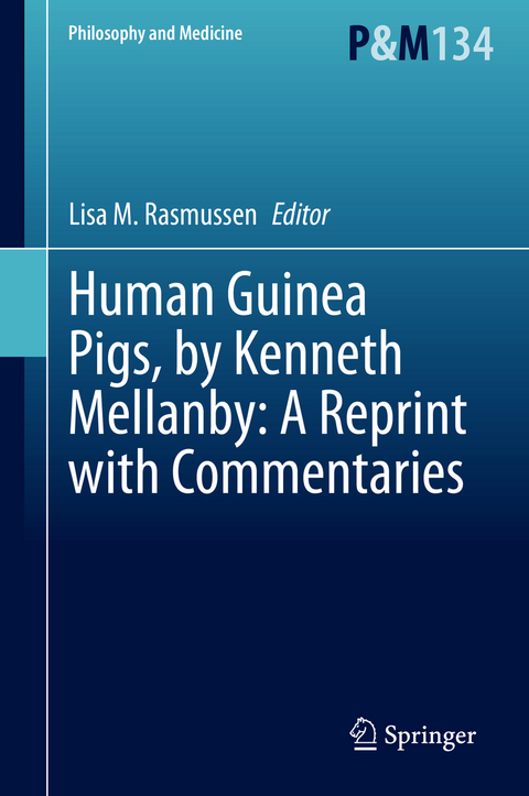 Human Guinea Pigs, by Kenneth Mellanby: A Reprint with Commentaries - 