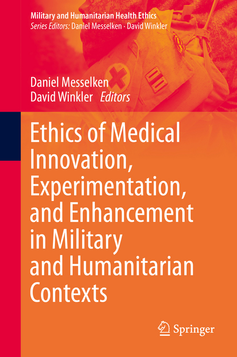 Ethics of Medical Innovation, Experimentation, and Enhancement in Military and Humanitarian Contexts - 