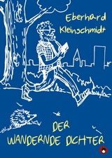Der wandernde Dichter - Eberhard Kleinschmidt