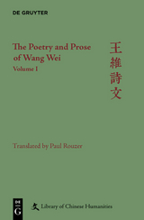 The Poetry and Prose of Wang Wei - Paul Rouzer