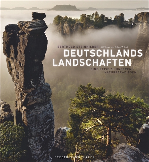 Deutschlands Landschaften - Eine Reise zu unseren Naturparadiesen - Berthold Steinhilber, Roland F. Karl