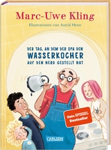 Der Tag, an dem der Opa den Wasserkocher auf den Herd gestellt hat - Marc-Uwe Kling