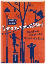 Kannawoniwasein! Manchmal kriegt man einfach die Krise - Martin Muser