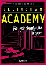 Ellingham Academy - Die geheimnisvolle Treppe - Maureen Johnson