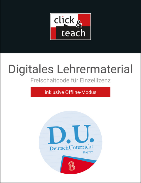 D.U. – DeutschUnterricht - Bayern / D.U. Bayern click & teach 8 Box - Nicola Birkner, Alena Ebben, Ute Egloffstein, Maria-Kristin Foit, Gunter Fuchs, Lisa Gaier, Cora Gierse, Yvonne Goldammer, Bettina Harnischmacher, Annette Hillgruber, Julia Klossek, Stefanie Mauder, Marie-Therese Muswieck, Stefan Rauwolf, Lukas Reif, Daniela Schlegel, Simone Schönwetter, Elisabeth Thiede-Kumher, Tanja Trumm, Claudia Weiser, Beate Wolfsteiner, Thorsten Zimmer