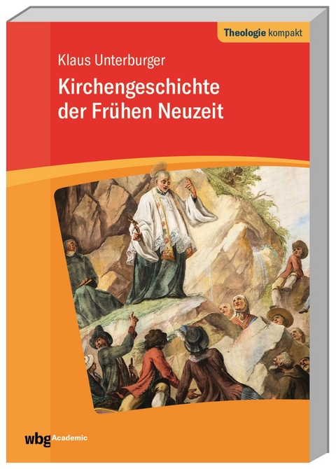 Kirchengeschichte der frühen Neuzeit - Klaus Unterburger