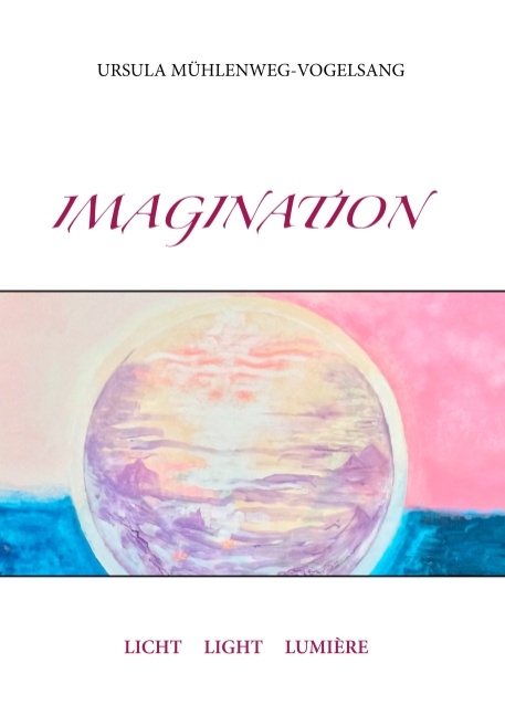 Imagination - Ursula Mühlenweg-Vogelsang
