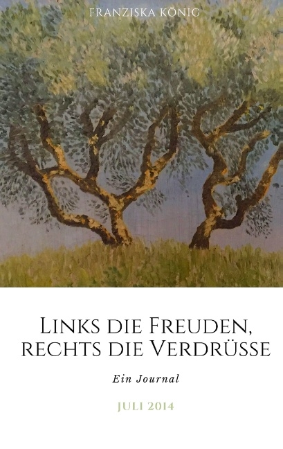 Links die Freuden, rechts die Verdrüsse - Franziska König