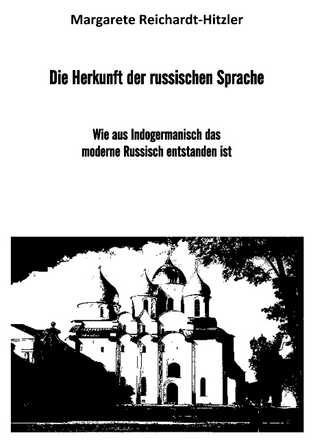 Die Herkunft der russischen Sprache - Margarete Reichardt-Hitzler