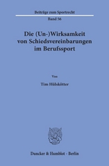 Die (Un-)Wirksamkeit von Schiedsvereinbarungen im Berufssport. - Tim Hülskötter