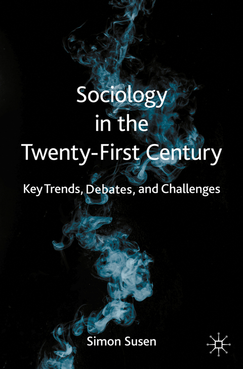 Sociology in the Twenty-First Century - Simon Susen