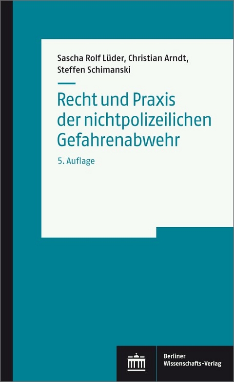Recht und Praxis der nichtpolizeilichen Gefahrenabwehr - Sascha Rolf Lüder, Christian Arndt, Steffen Schimanski