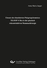 Einsatz des titanisierten Polypropylennetzes TiLOOP ® Bra in der plastisch rekonstruktiven Mammachirurgie - Anna Maria Jaeger